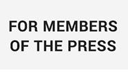FOR MEMBERS OF THE PRESS
